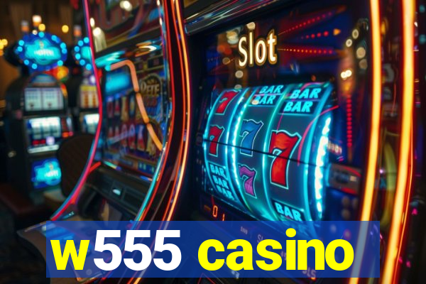 w555 casino